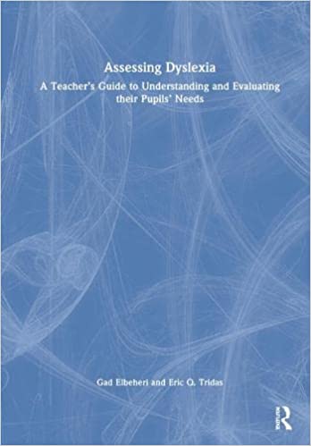 Assessing Dyslexia: A Teacher’s Guide to Understanding and Evaluating their Pupils’ Needs